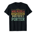 Funny Porter Superhero Dad T-Shirt - Streetwear Style Men Women - T-Shirt, Sweatshirt, Hoodie