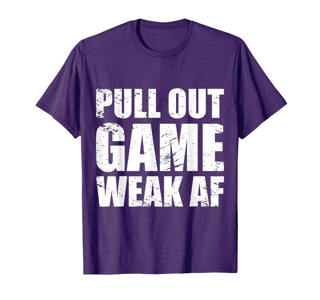 Funny Dad My Pull Out Game Is Weak Af T-Shirt - Unique Graphic for Adults - T-Shirt, Sweatshirt, Hoodie