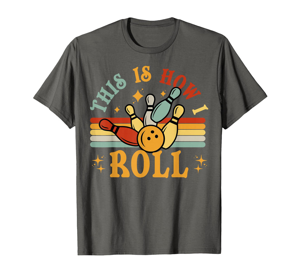 Bowling This Is How I Roll Funny T-Shirt - Novelty Apparel for Adults - T-Shirt, Sweatshirt, Hoodie