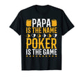 Mens Papa Is Name Poker Is Game Poker T-Shirt - Streetwear Style Men Women - T-Shirt, Sweatshirt, Hoodie