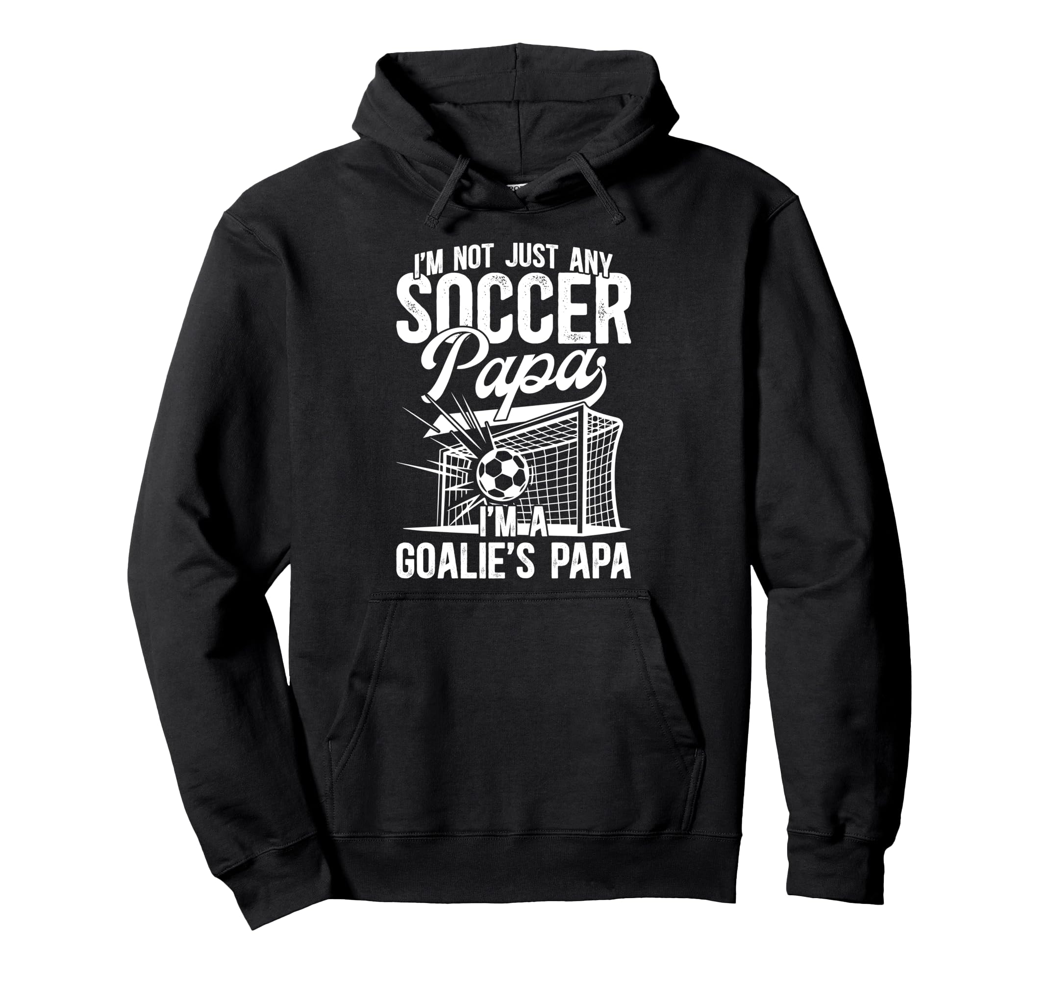 Im Soccer Goalie Papa Soccer Hoodie - Fun Novelty Design for Adults - T-Shirt, Sweatshirt, Hoodie