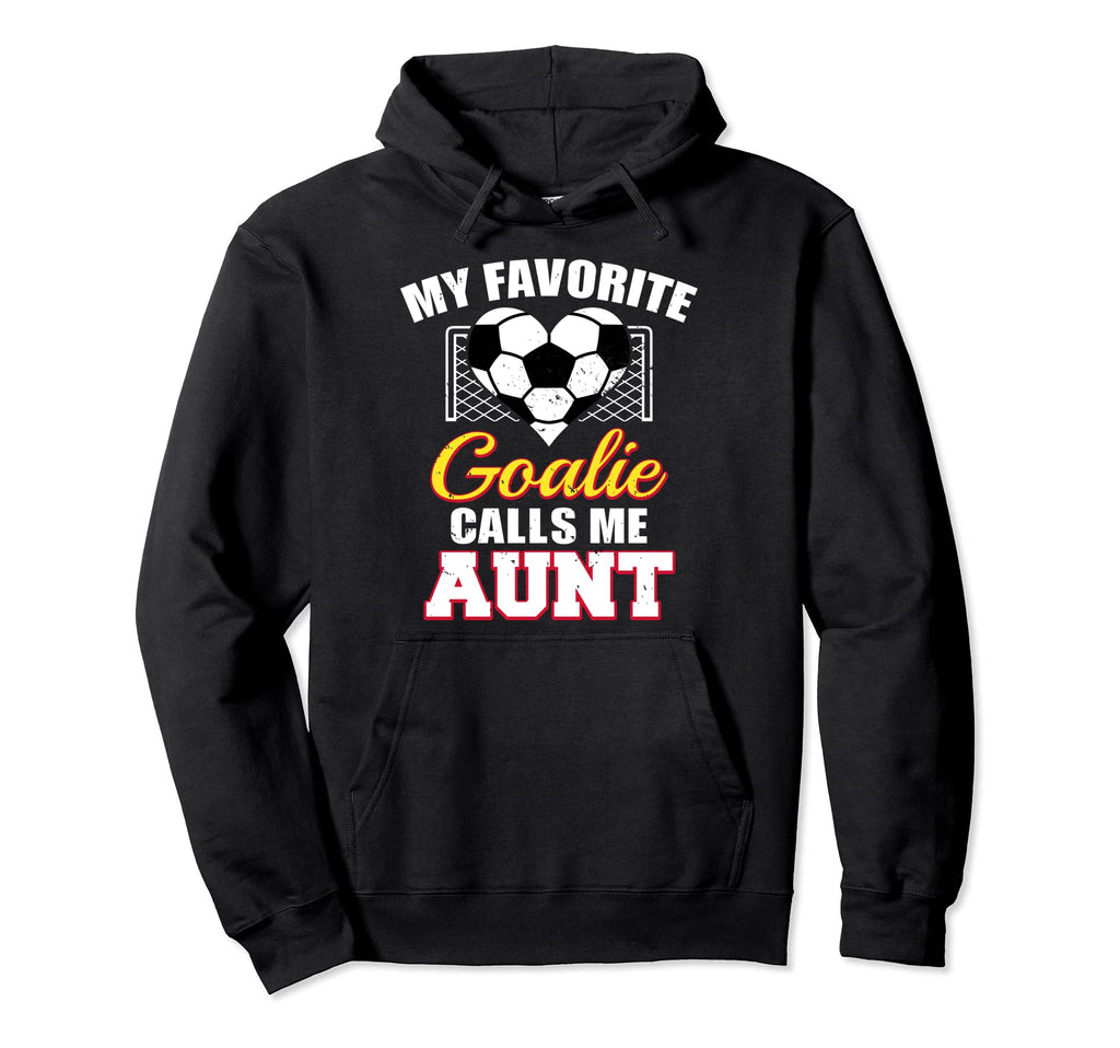 My Favorite Goalie Calls Me Aunt Hoodie - Minimalist Print for Adults - T-Shirt, Sweatshirt, Hoodie