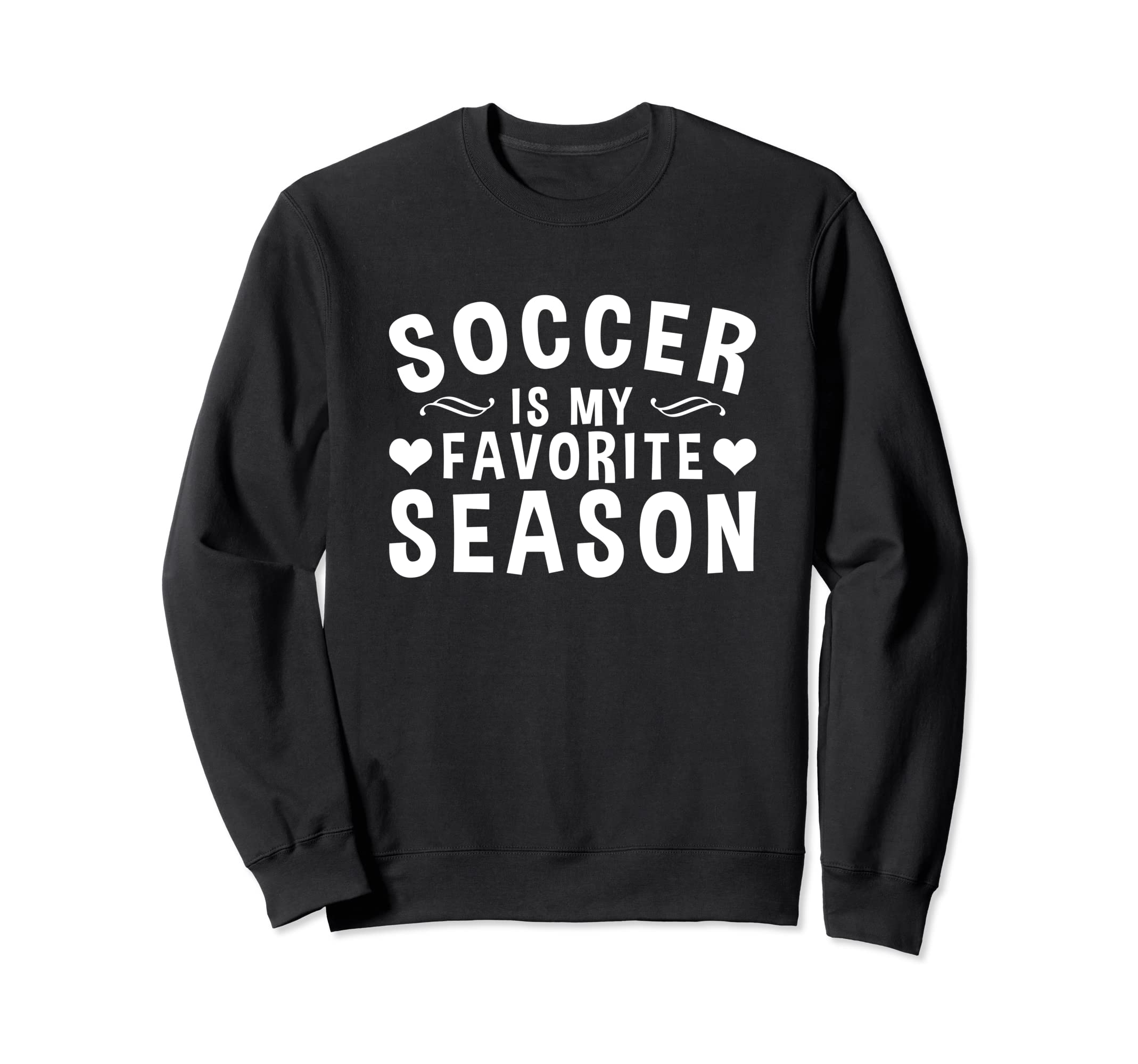 Soccer Is My Favorite Season Soccer Sweatshirt - Aesthetic Graphic Unisex - T-Shirt, Sweatshirt, Hoodie