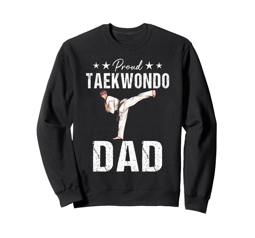 Proud Taekwondo Dad Game Day Sweatshirt - Streetwear Style for Adults - T-Shirt, Sweatshirt, Hoodie