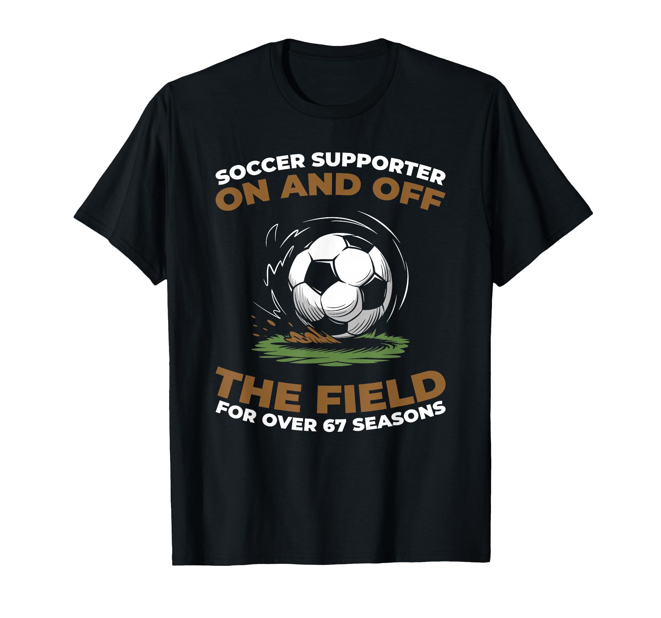 67 Years Old Player Sports Team Soccer T-Shirt - Novelty Apparel Men Women - T-Shirt, Sweatshirt, Hoodie