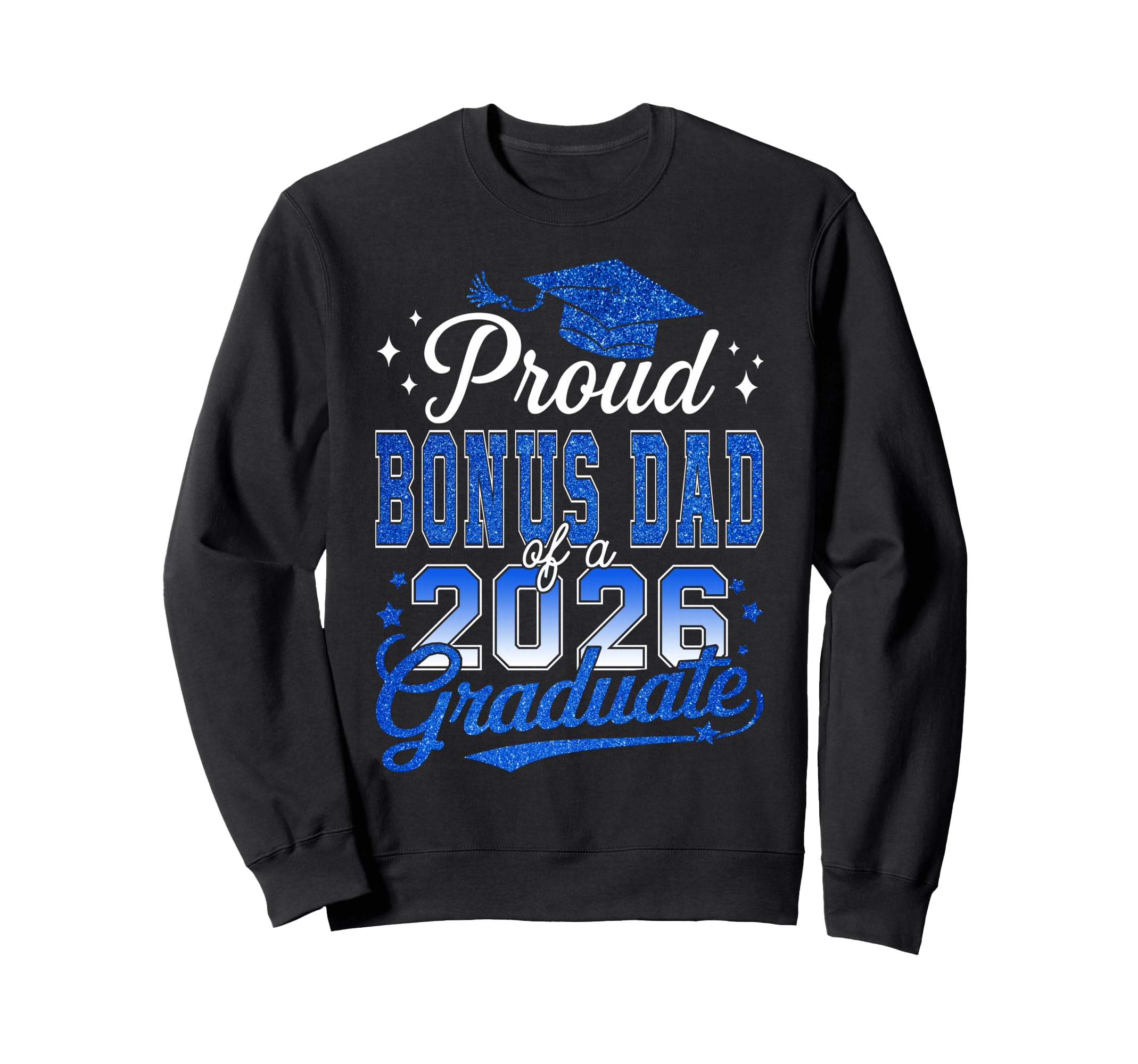 Proud Bonus Dad 2026 Graduate Sweatshirt - Novelty Apparel for Adults - T-Shirt, Sweatshirt, Hoodie