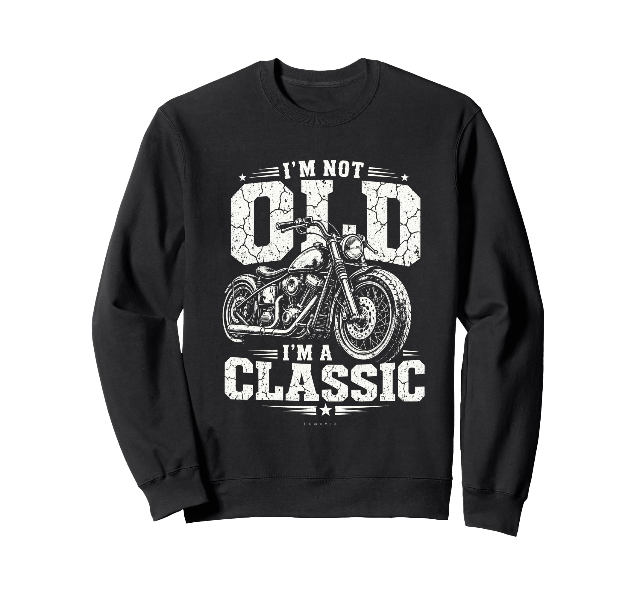 Im Not Old Im Biker Funny Sweatshirt - Trendy Graphic for Adults - T-Shirt, Sweatshirt, Hoodie