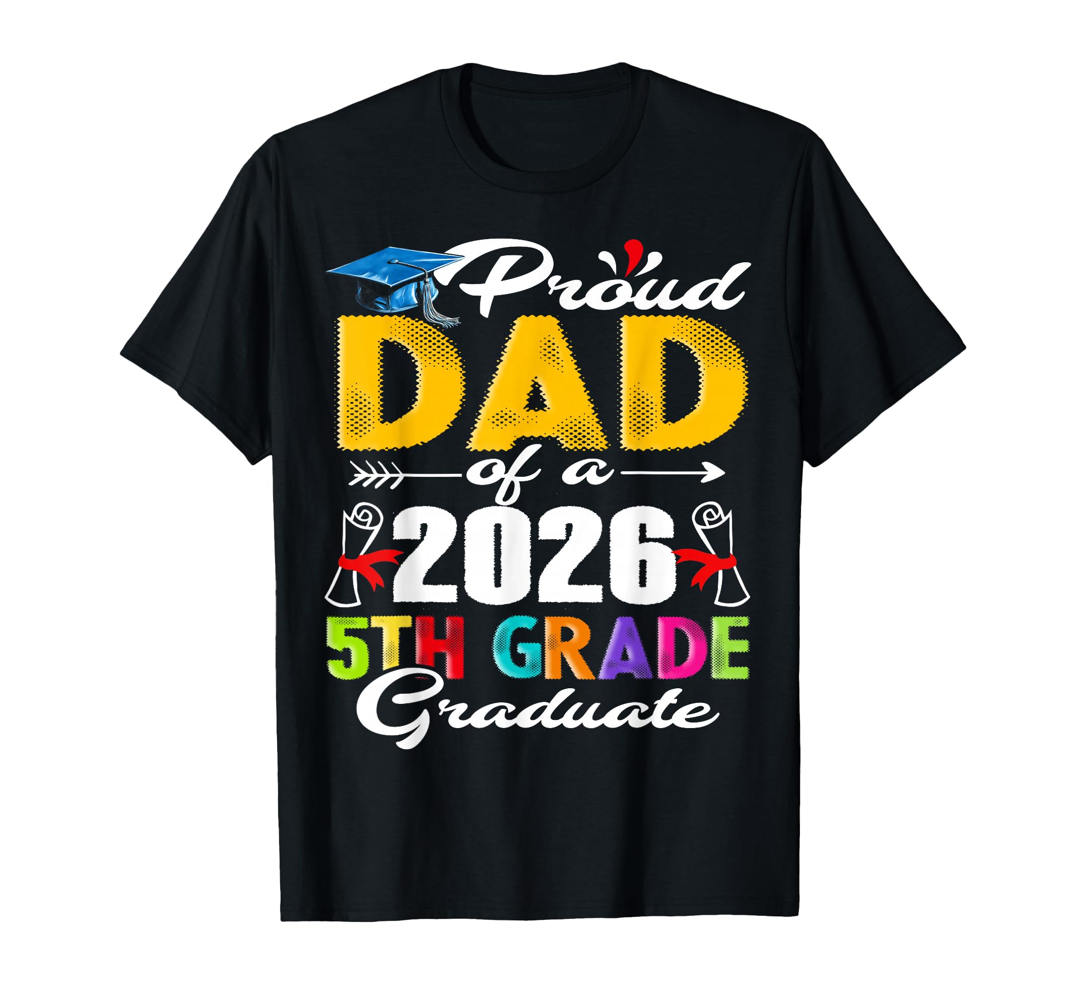 Funny Proud Dad Class 2026 5Th Grade T-Shirt - Streetwear Style for Adults - T-Shirt, Sweatshirt, Hoodie