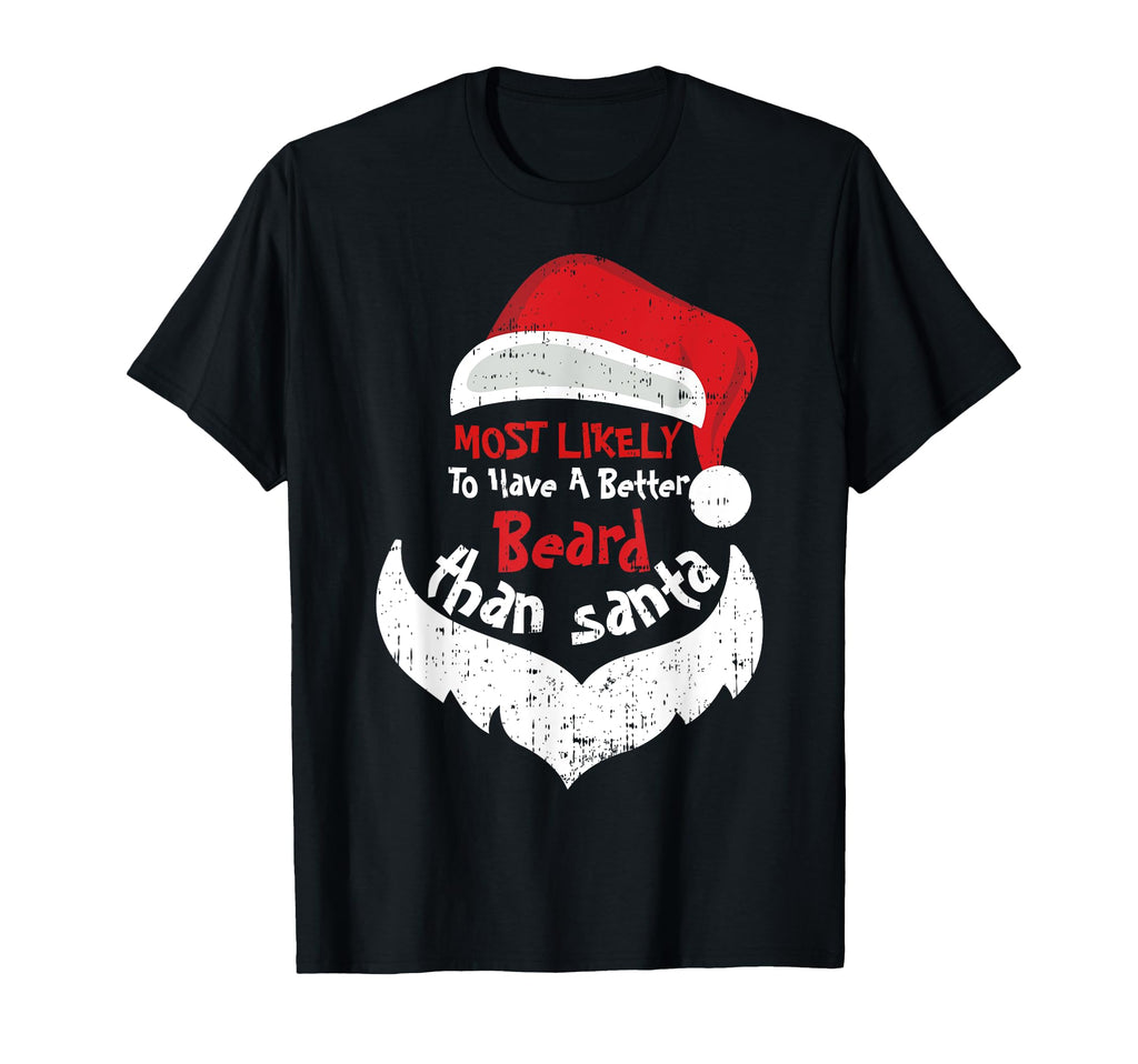 Most Likely Have Better Beard Than Santa T-Shirt - Custom Art Print Unisex - T-Shirt, Sweatshirt, Hoodie