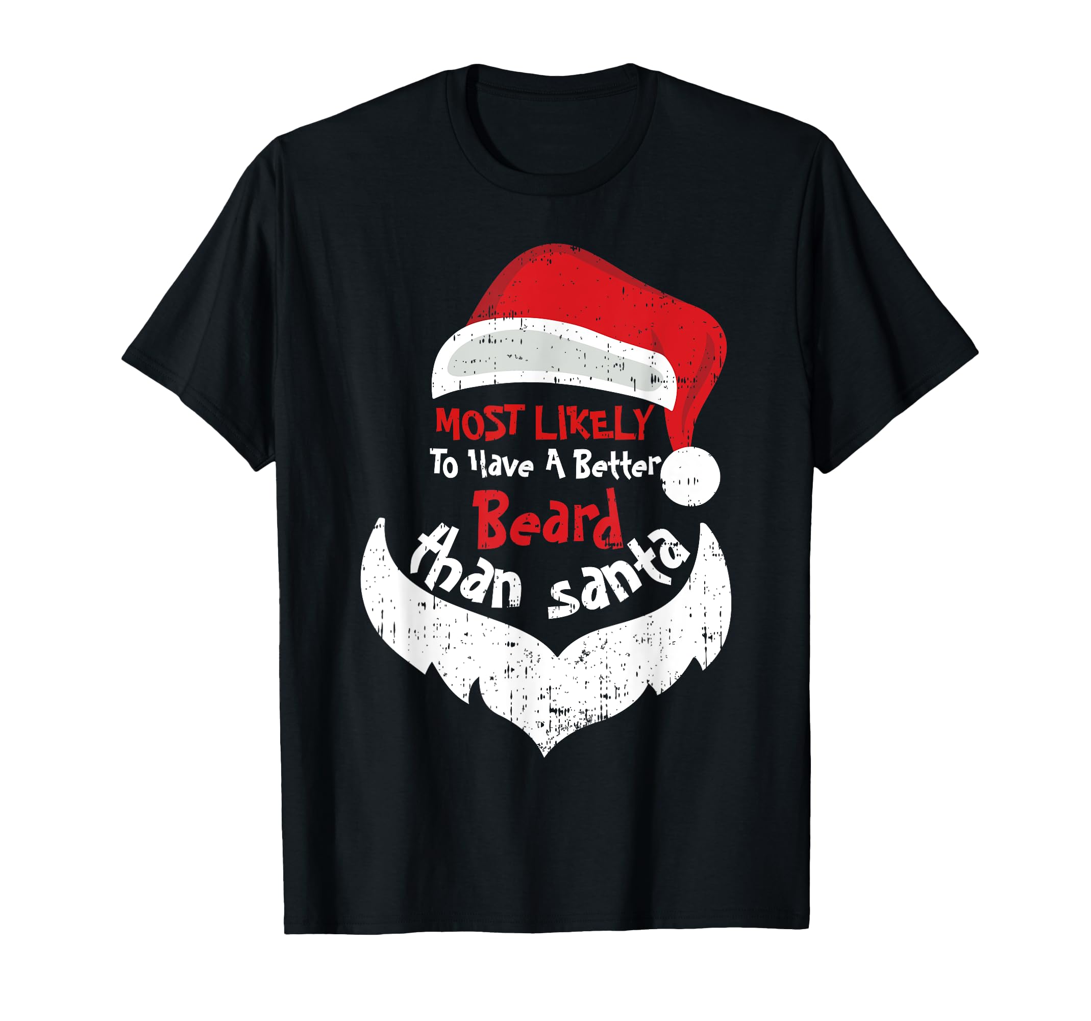 Most Likely Have Better Beard Than Santa T-Shirt - Custom Art Print Unisex - T-Shirt, Sweatshirt, Hoodie