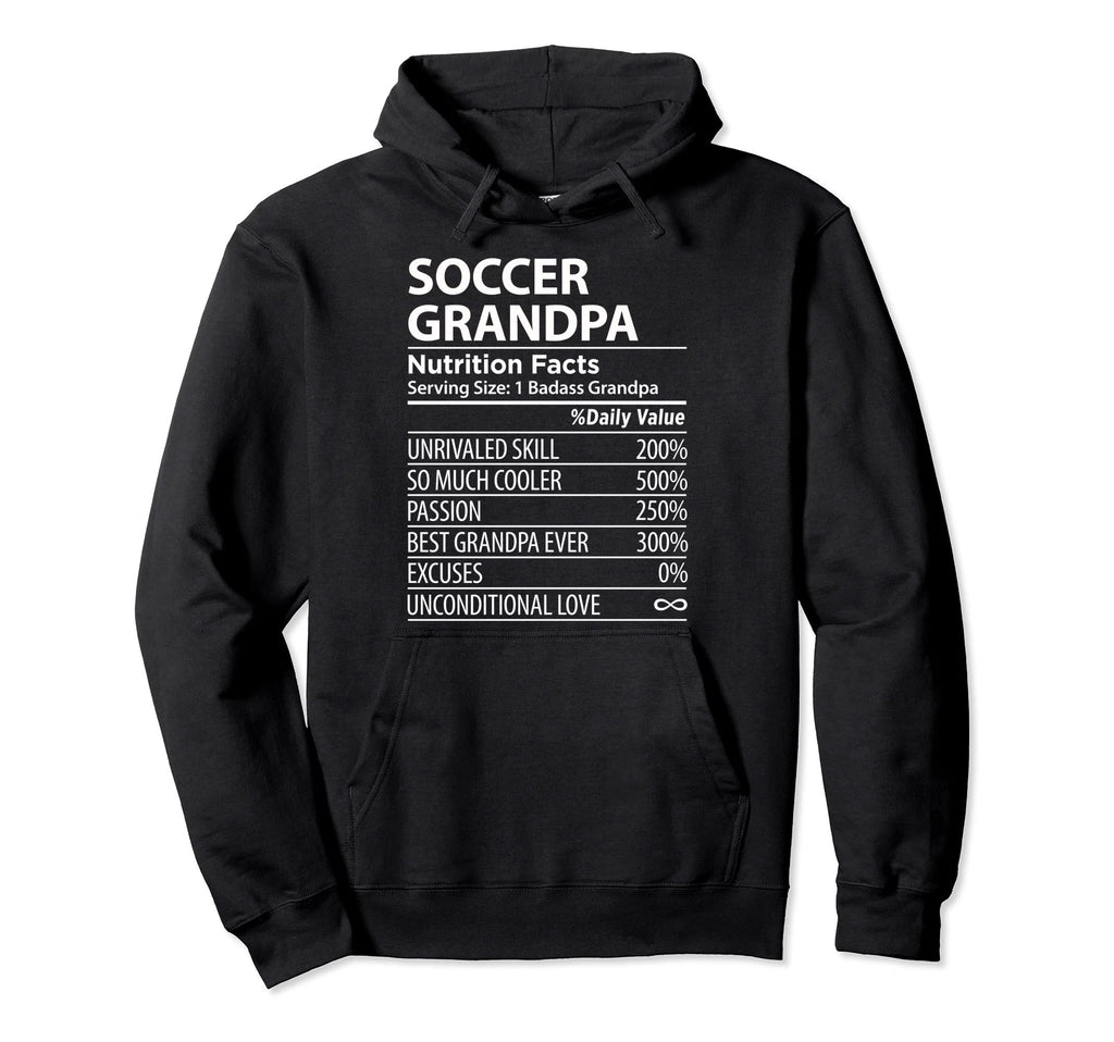 Soccer Grandpa Nutrition Facts Funny Hoodie - Fun Novelty Design Men Women - T-Shirt, Sweatshirt, Hoodie