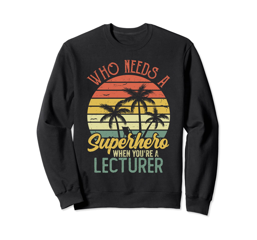 Funny Lecturer Superhero Dad Sweatshirt - Graphic Print Men Women - T-Shirt, Sweatshirt, Hoodie