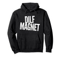 Dilf Magnet Dad Funny Single Mom I Love Hoodie - Trendy Graphic Men Women - T-Shirt, Sweatshirt, Hoodie