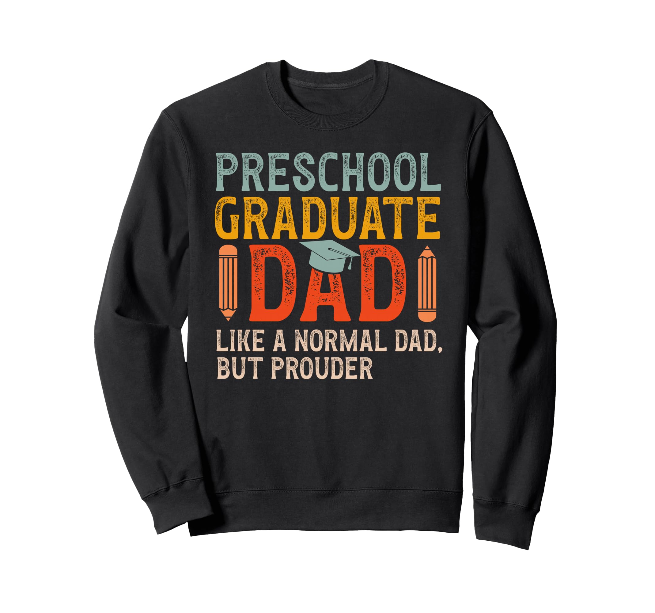 Preschool Graduate Dad Proud Dad Pre Sweatshirt - Minimalist Print Unisex - T-Shirt, Sweatshirt, Hoodie