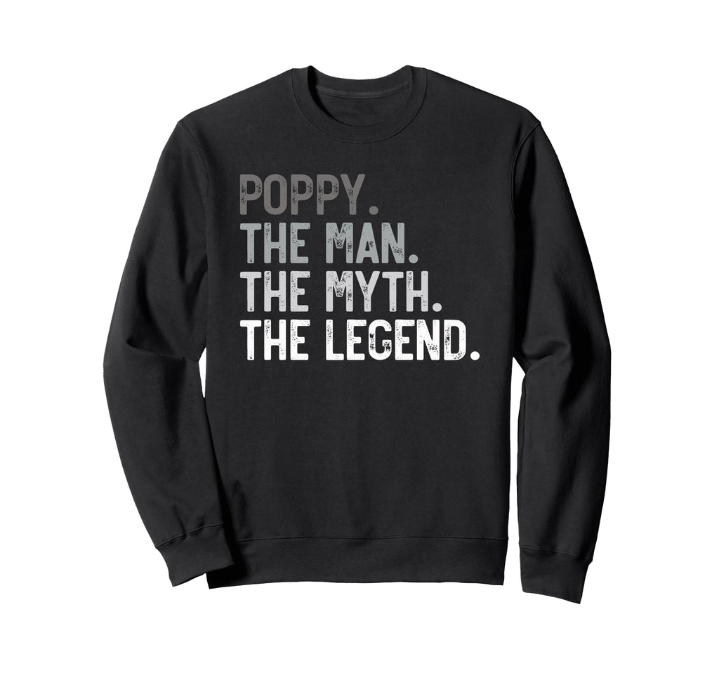 Poppy Myth Legend Papa Dad Grandpa Sweatshirt - Graphic Print Unisex - T-Shirt, Sweatshirt, Hoodie