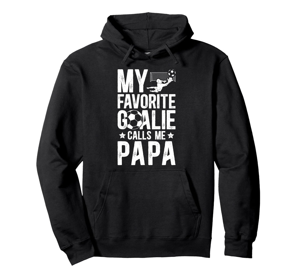 My Favorite Soccer Goalie Papa Hoodie - Aesthetic Graphic for Adults - T-Shirt, Sweatshirt, Hoodie