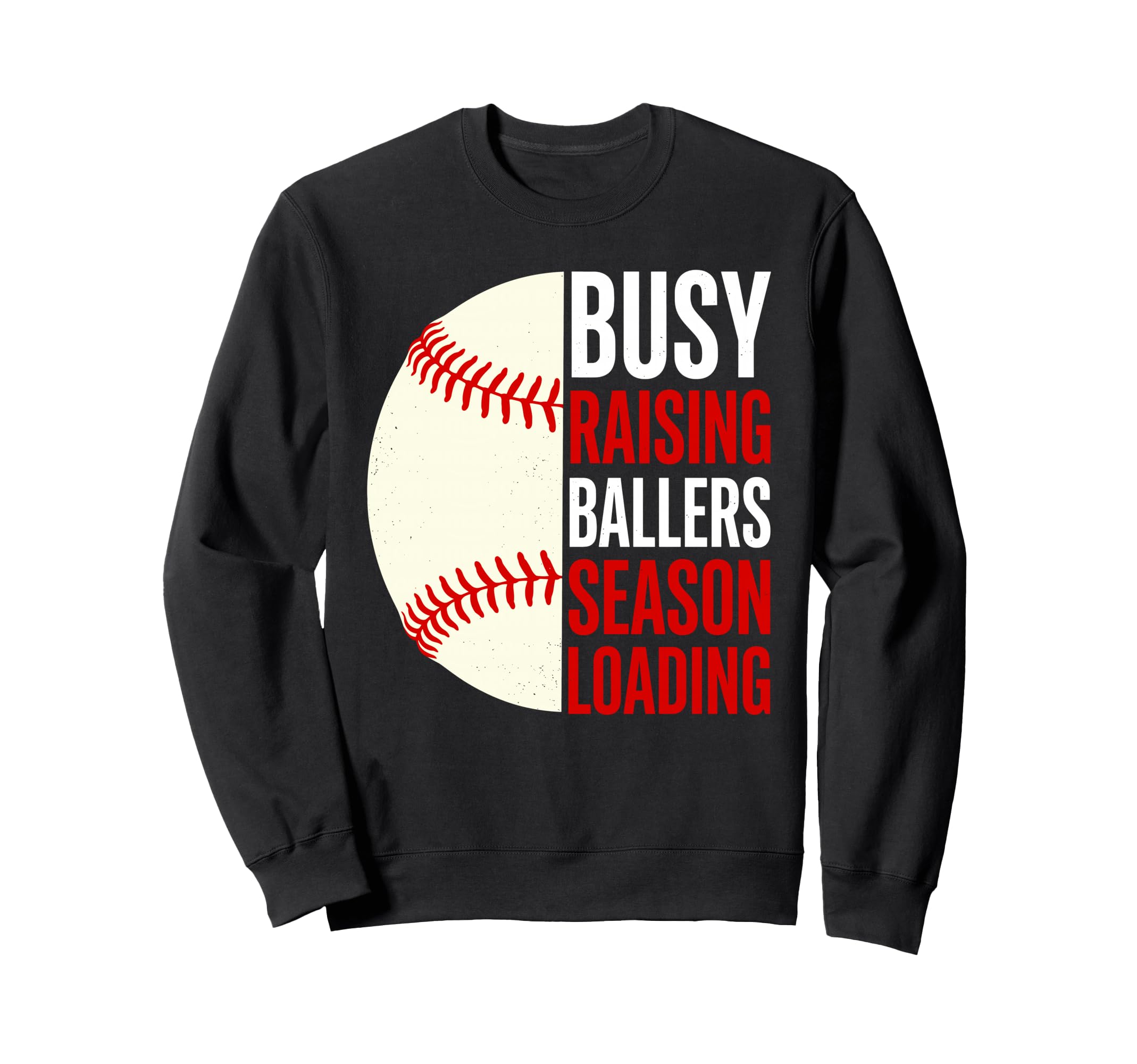 Busy Raising Ballers Season Loading Sweatshirt - Streetwear Style Unisex - T-Shirt, Sweatshirt, Hoodie