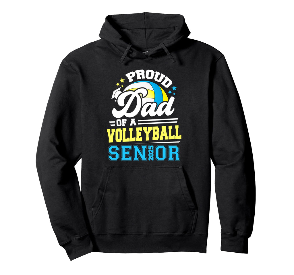 Proud Dad Volleyball Senior 2025 Hoodie - Casual Everyday Wear Men Women - T-Shirt, Sweatshirt, Hoodie