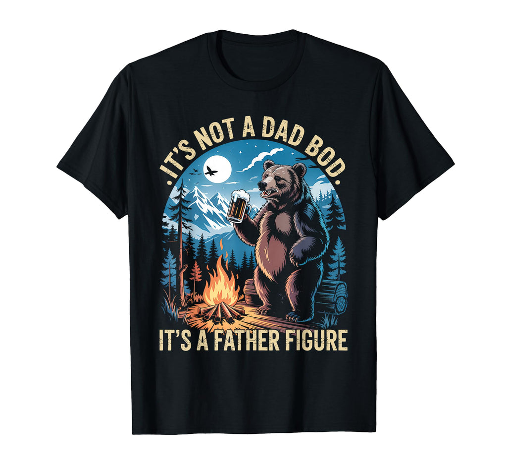 Its Not Dad Bod Its Father Figure Funny T-Shirt - Trendy Graphic Unisex - T-Shirt, Sweatshirt, Hoodie