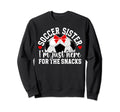 Soccer Sister Here Snacks Sister Sweatshirt - Aesthetic Graphic Men Women - T-Shirt, Sweatshirt, Hoodie