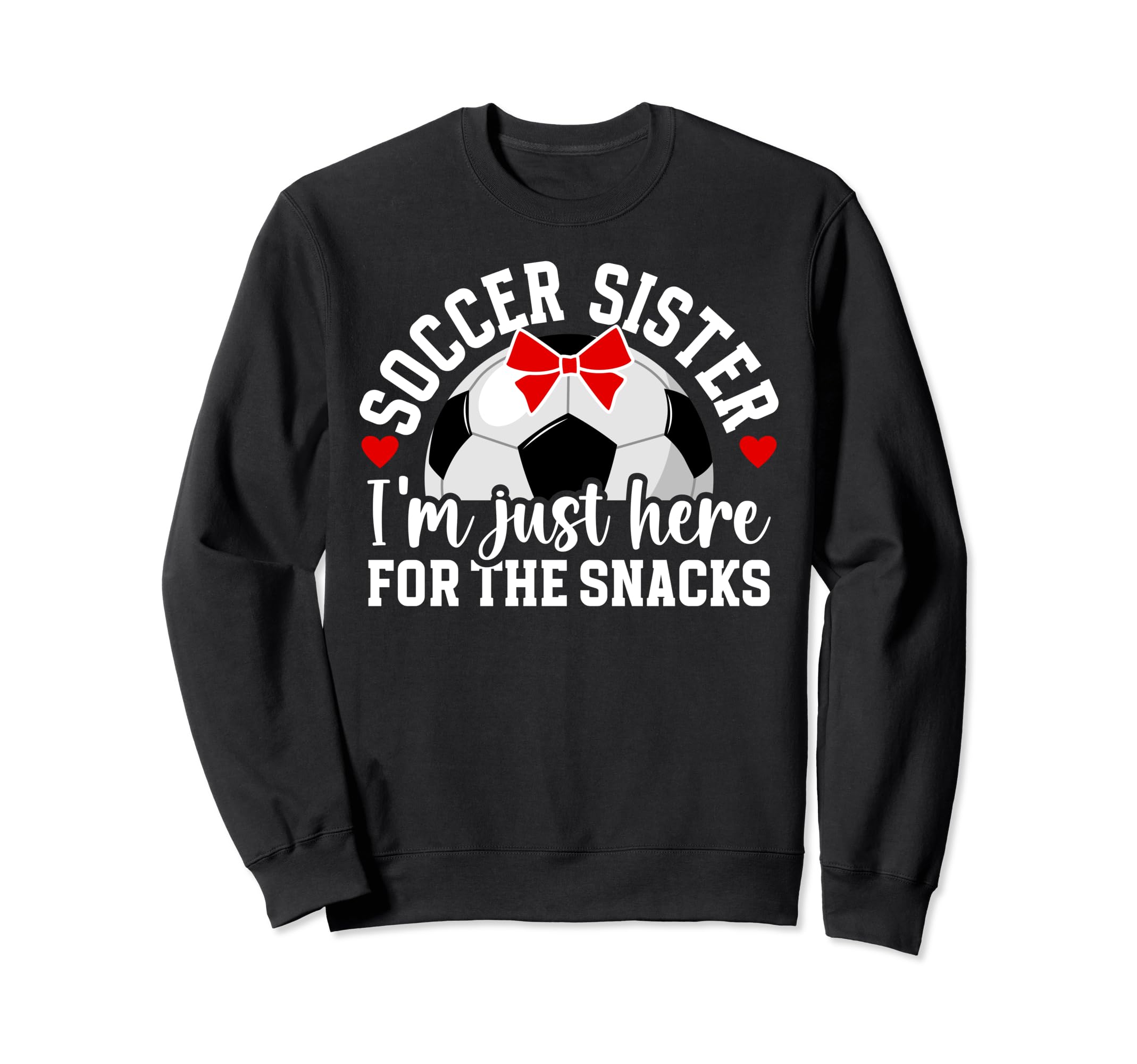 Soccer Sister Here Snacks Sister Sweatshirt - Aesthetic Graphic Men Women - T-Shirt, Sweatshirt, Hoodie