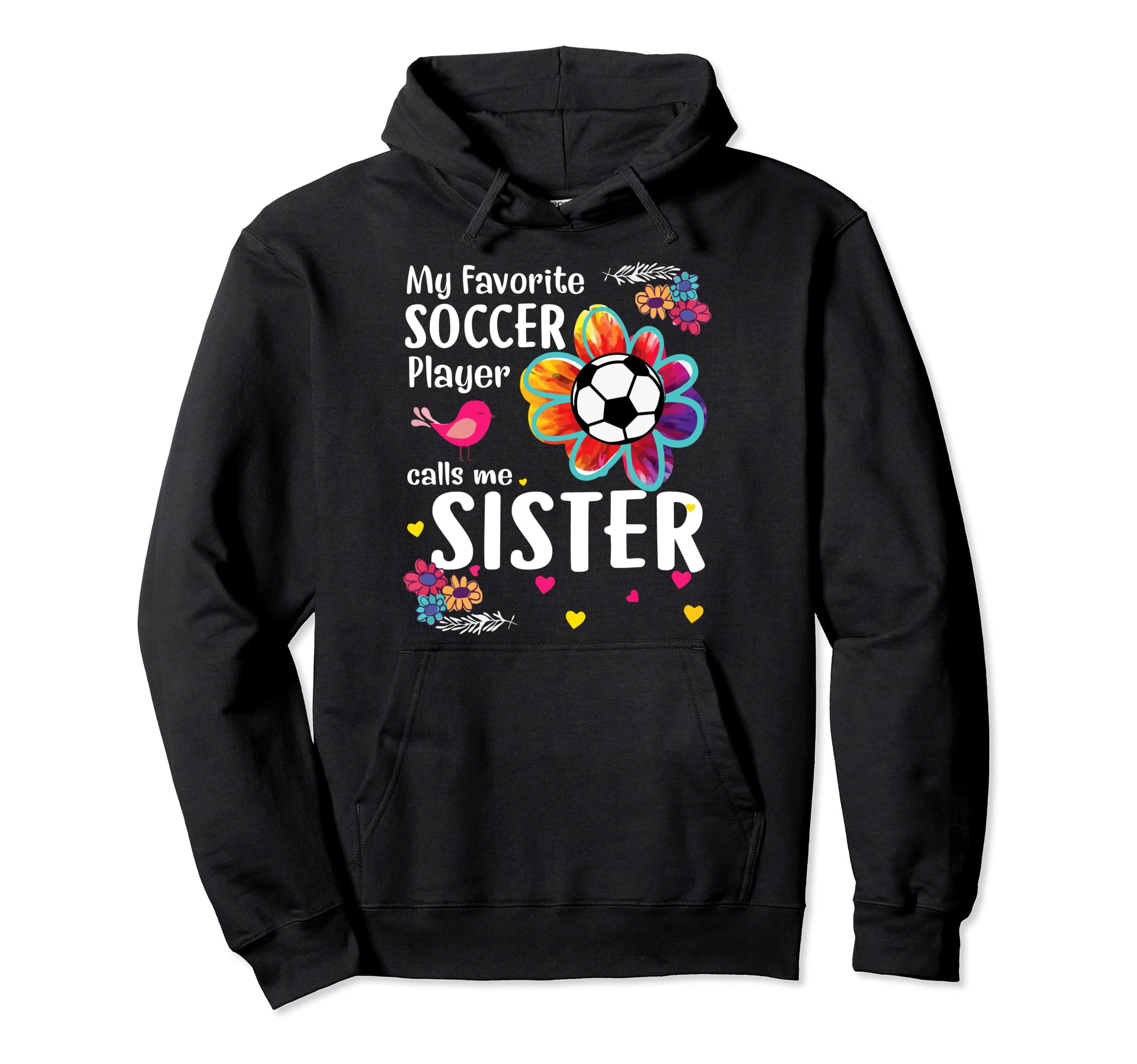 My Favorite Soccer Player Calls Me Sister Hoodie - Trendy Graphic Unisex - T-Shirt, Sweatshirt, Hoodie