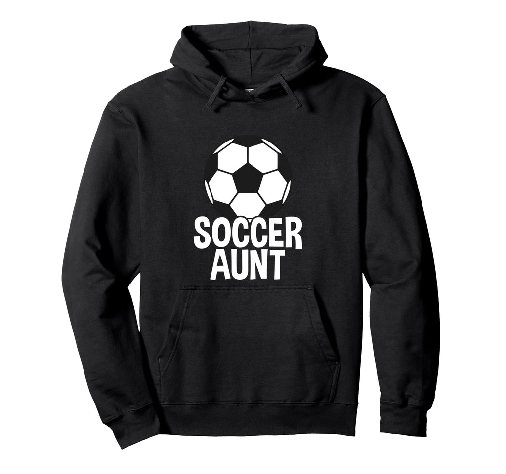 Soccer Aunt Hoodie - Novelty Apparel for Adults - T-Shirt, Sweatshirt, Hoodie