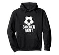Soccer Aunt Hoodie - Novelty Apparel for Adults - T-Shirt, Sweatshirt, Hoodie