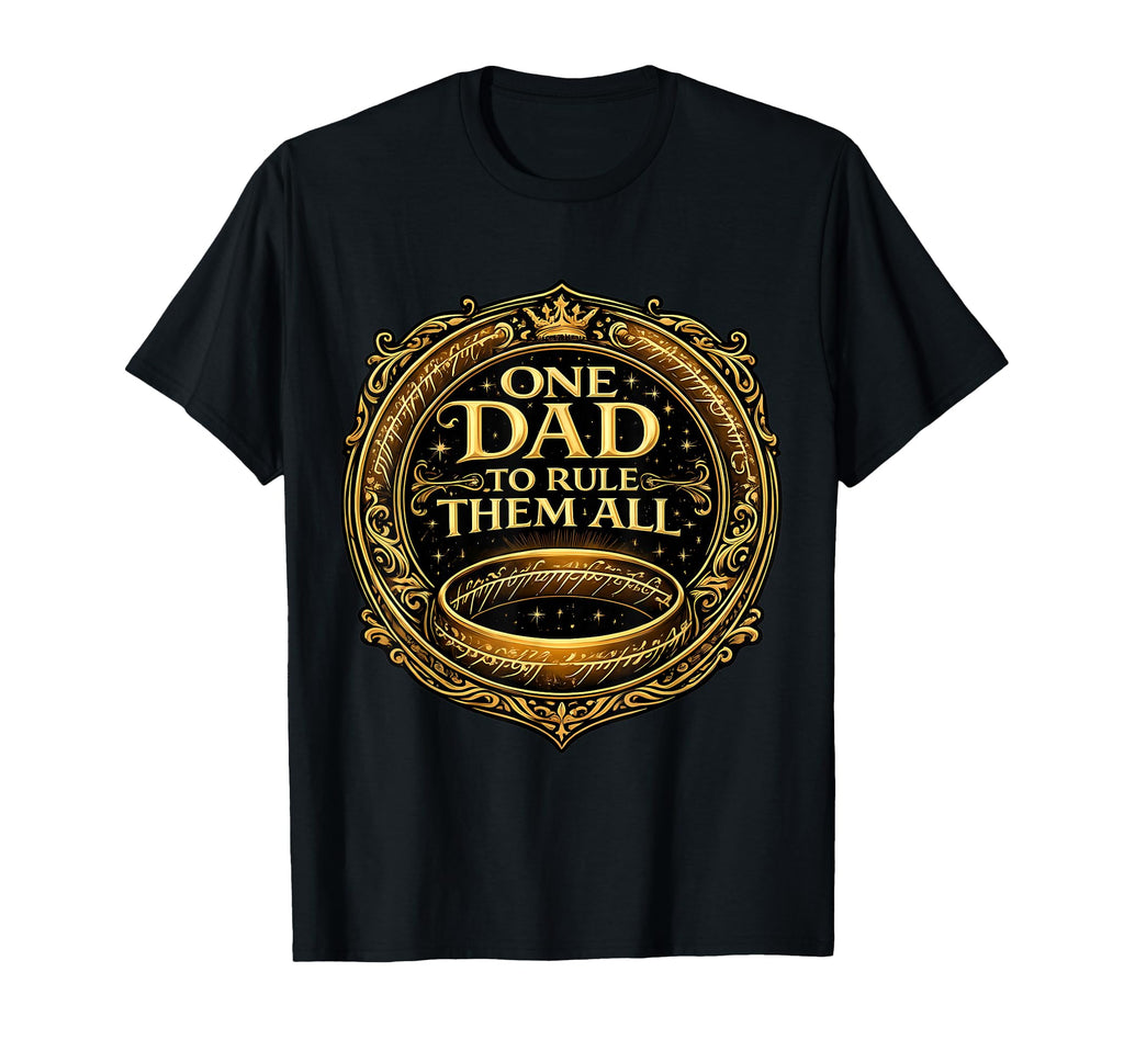 One Dad To Rule Them All Funny T-Shirt - Minimalist Print for Adults - T-Shirt, Sweatshirt, Hoodie