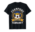 Champions Are Born February Football T-Shirt - Graphic Print Men Women - T-Shirt, Sweatshirt, Hoodie