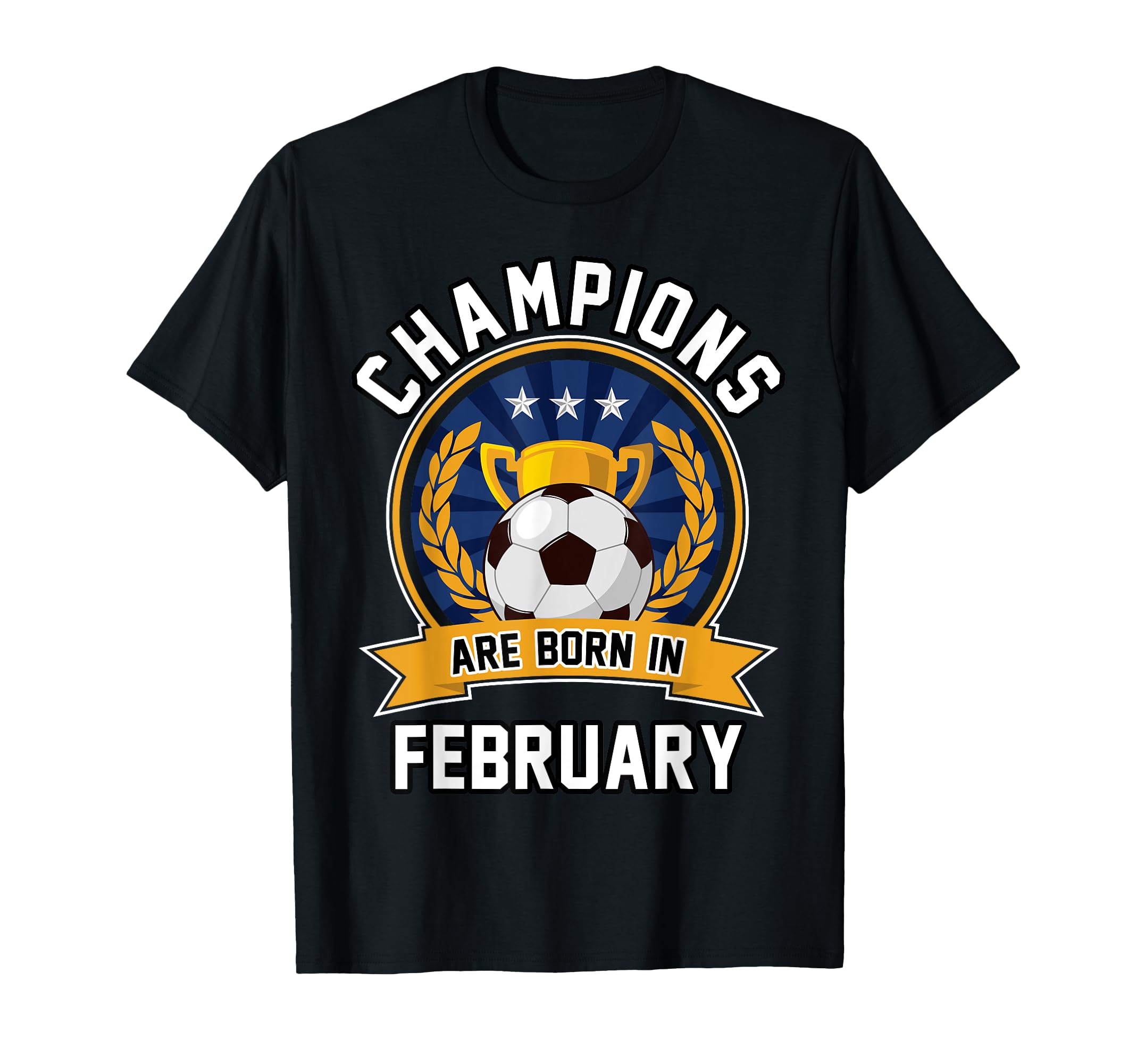 Champions Are Born February Football T-Shirt - Graphic Print Men Women - T-Shirt, Sweatshirt, Hoodie