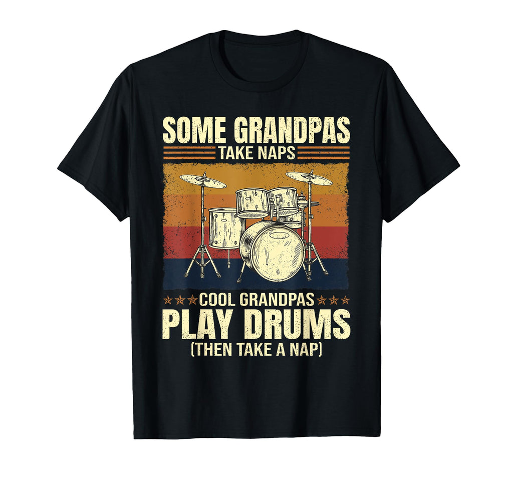 Drummer Some Grandpas Take Naps T-Shirt - Custom Art Print for Adults - T-Shirt, Sweatshirt, Hoodie