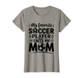 My Favorite Soccer Player Calls Me T-Shirt - Fun Novelty Design for Adults - T-Shirt, Sweatshirt, Hoodie