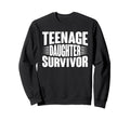 Teenage Daughter Survivor Sweatshirt - Casual Everyday Wear for Adults - T-Shirt, Sweatshirt, Hoodie
