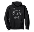 I Am Child God Christian Salvation Jesus Hoodie - Novelty Apparel Men Women - T-Shirt, Sweatshirt, Hoodie