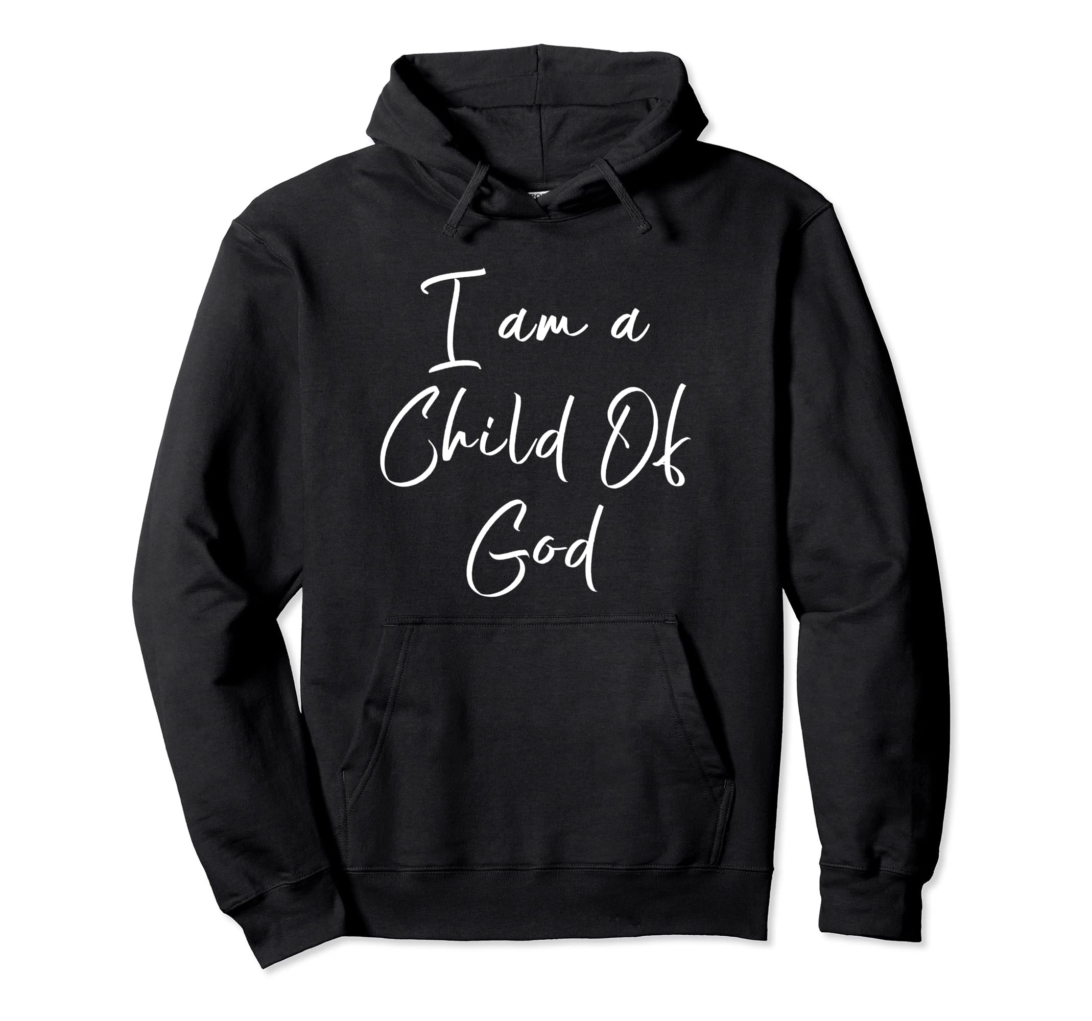 I Am Child God Christian Salvation Jesus Hoodie - Novelty Apparel Men Women - T-Shirt, Sweatshirt, Hoodie