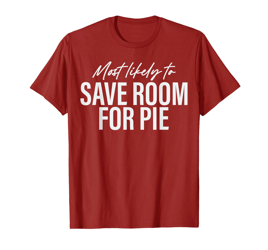 Most Likely To Save Room Pie Funny Family T-Shirt - Unique Graphic Unisex - T-Shirt, Sweatshirt, Hoodie