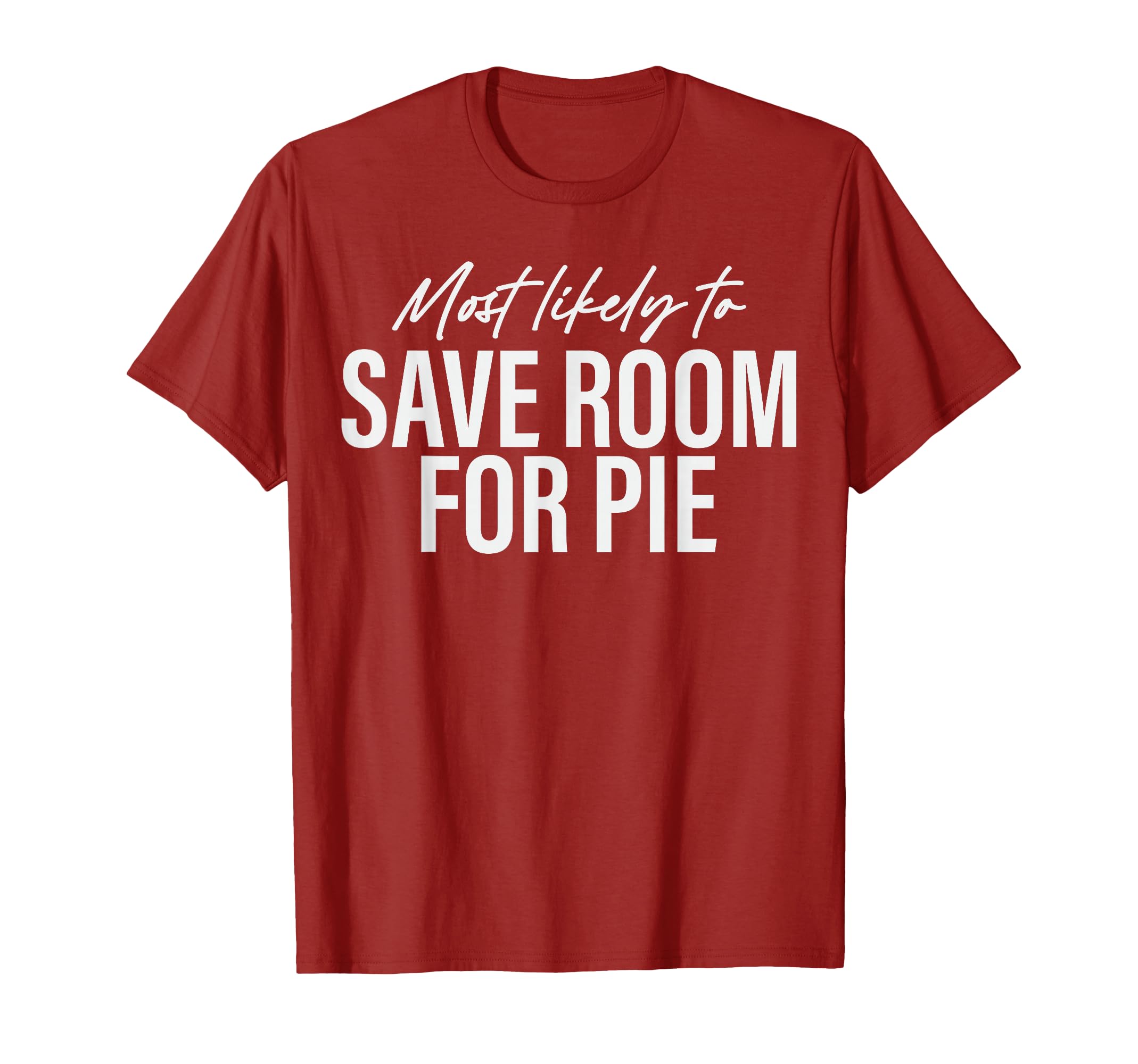 Most Likely To Save Room Pie Funny Family T-Shirt - Unique Graphic Unisex - T-Shirt, Sweatshirt, Hoodie