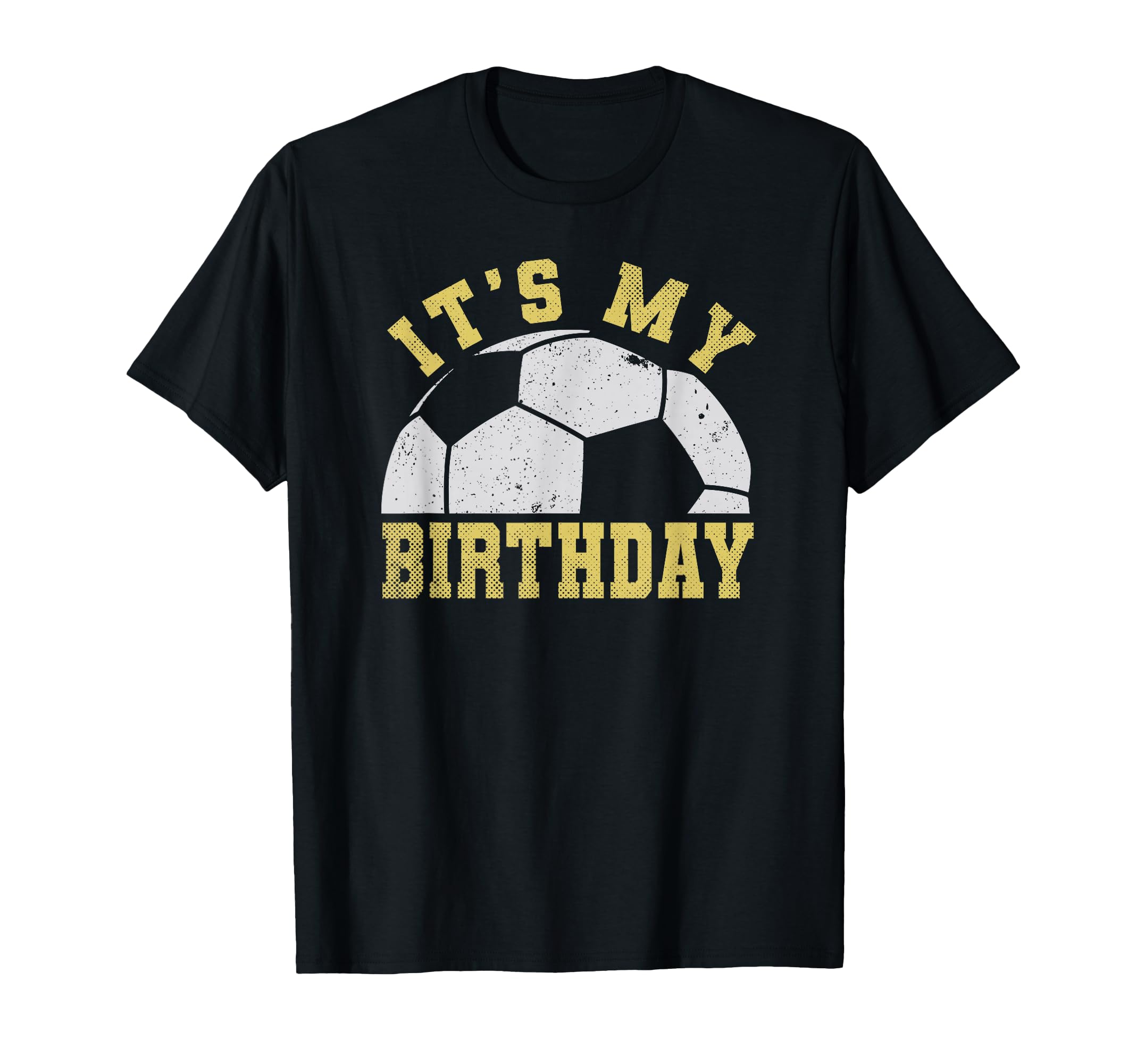 Its My Birthday Soccer T-Shirt - Custom Art Print Unisex - T-Shirt, Sweatshirt, Hoodie