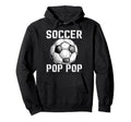 Soccer Pop Pop Grandpa Pop Pop Soccer Player Hoodie - Graphic Print Unisex - T-Shirt, Sweatshirt, Hoodie