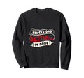 Single Dad Getting It Done Sweatshirt - Fun Novelty Design for Adults - T-Shirt, Sweatshirt, Hoodie
