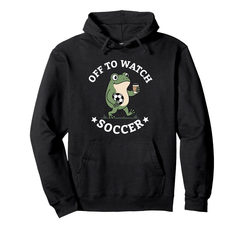 Off To Watch Soccer Mom Funny Hoodie - Casual Everyday Wear for Adults - T-Shirt, Sweatshirt, Hoodie