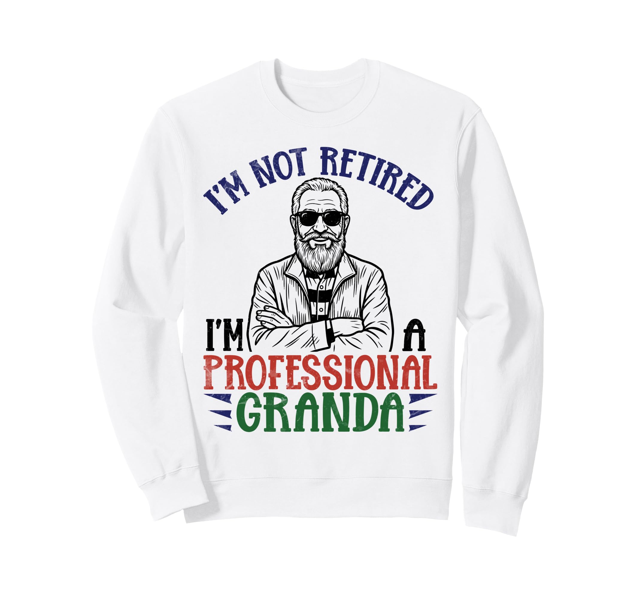 Im Not Retired Professional Sweatshirt - Aesthetic Graphic for Adults - T-Shirt, Sweatshirt, Hoodie