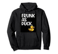 Frunk As Duck Rubber Ducks Lovers Hoodie - Casual Everyday Wear Unisex - T-Shirt, Sweatshirt, Hoodie