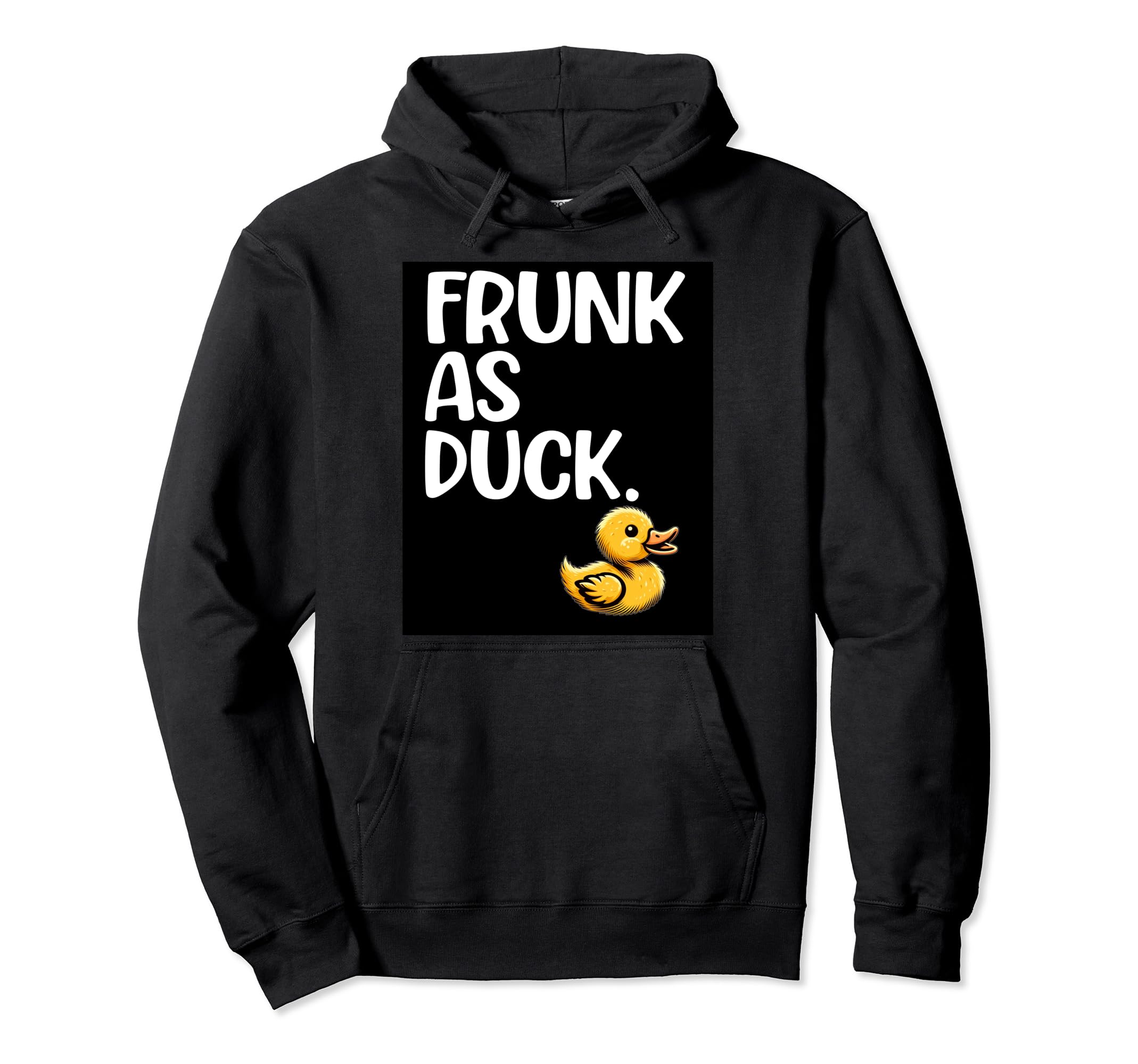 Frunk As Duck Rubber Ducks Lovers Hoodie - Casual Everyday Wear Unisex - T-Shirt, Sweatshirt, Hoodie