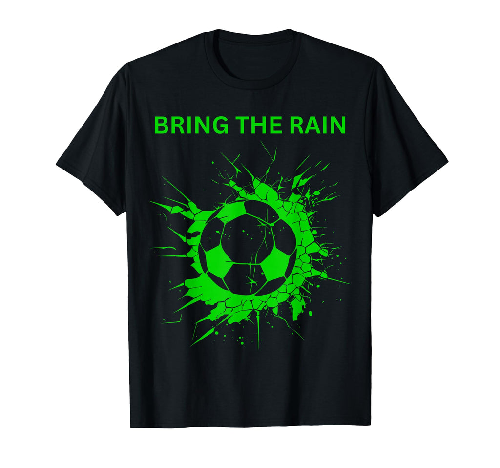 Soccer Ball Goal Net Bring Rain T-Shirt - Casual Everyday Wear Men Women - T-Shirt, Sweatshirt, Hoodie