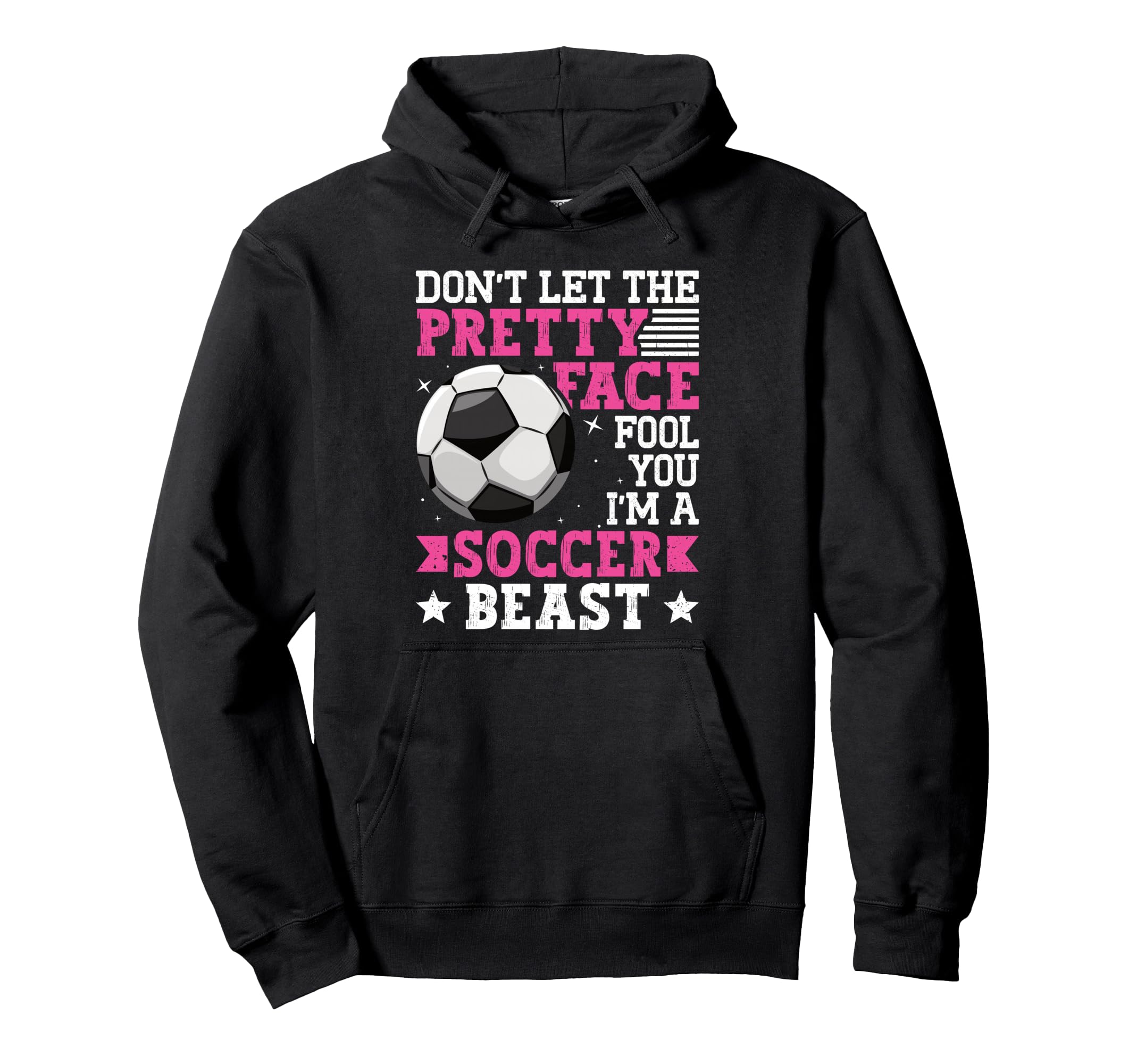 Dont Let Pretty Face Fool You Soccer Hoodie - Fun Novelty Design Men Women - T-Shirt, Sweatshirt, Hoodie