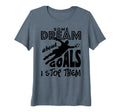 Soccer Goalie Some Dream About Goals I T-Shirt - Trendy Graphic Unisex - T-Shirt, Sweatshirt, Hoodie