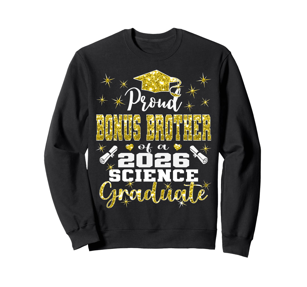 Proud Bonus Brother 2026 Science Sweatshirt - Novelty Apparel for Adults - T-Shirt, Sweatshirt, Hoodie