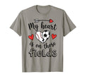 My Heart Is Those Fields Baseball Soccer T-Shirt - Trendy Graphic Unisex - T-Shirt, Sweatshirt, Hoodie